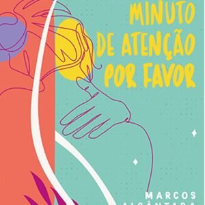 Um minuto de atenção. Por favor - Marcos Alcântara